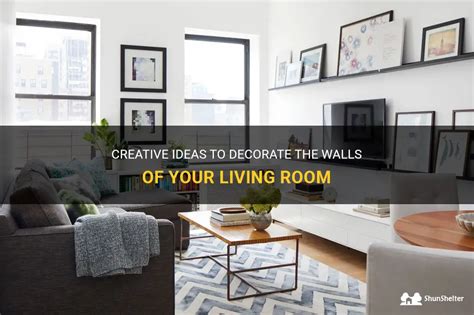 Creative Ideas To Decorate The Walls Of Your Living Room Shunshelter