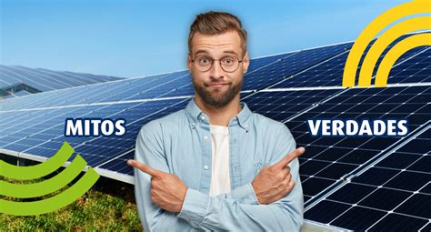 Desvendando Mitos E Verdades Sobre O Sistema De Energia Solar