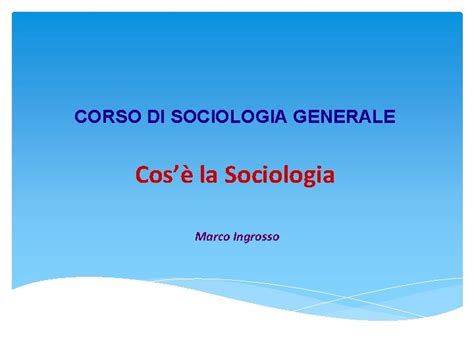 Corso Di Sociologia Generale Cos La Sociologia Marco