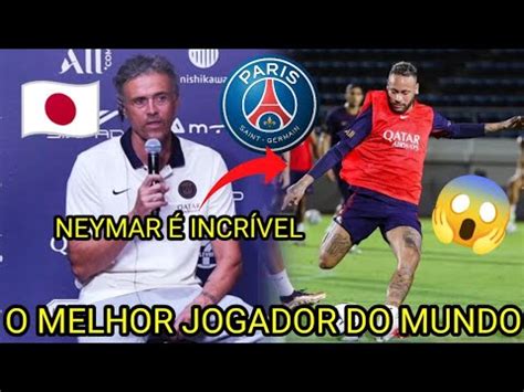 Olha O Que O Novo T Cnico Do Psg Falou De Neymar No Jap O Youtube