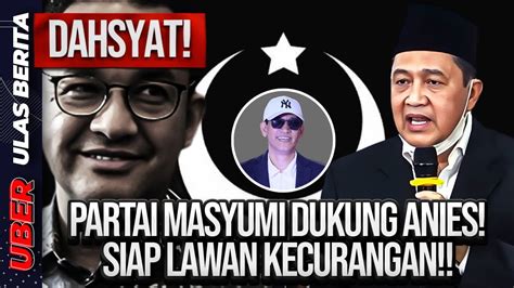 DAHSYAT PARTAI MASYUMI DUKUNG ANIES SIAP LAWAN KECURANGAN YouTube