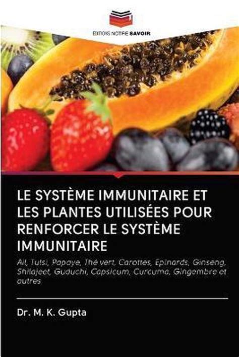 Le Systeme Immunitaire Et Les Plantes Utilisees Pour Renforcer Le