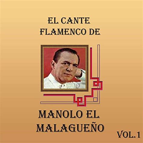 Play El Cante Flamenco De Manolo El Malague O Vol By Manolo El