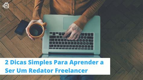 2 Dicas Simples Para Aprender A Ser Um Redator Freelancer E Book