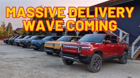 Rivian Promises Massive Wave Of Deliveries In The Coming Months Youtube