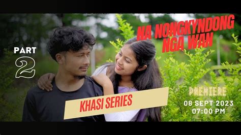 Na Nongkyndong Nga Wan Part 2 Khasi Series YouTube