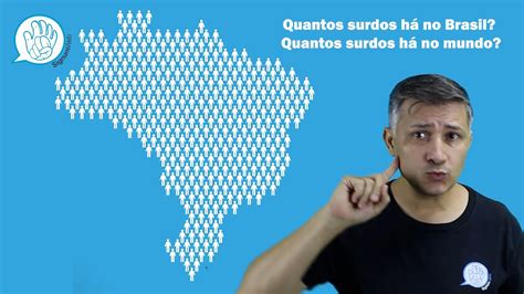 Quantos Surdos H No Brasil Quantos Surdos H No Mundo Youtube