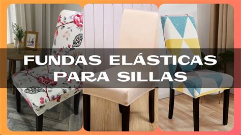 Fundas Para Sillas De Comedor Modelos De Fundas Elásticas Youtube