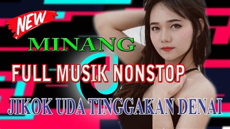 DJ Jikok Uda Tinggakan Denai Minang Remix Terbaru FULL BASS Viral Tik