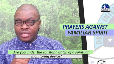 BEST PRAYERS AGAINST FAMILIAR AND MONITORING SPIRIT Evangelist Joshua