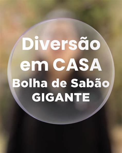 Diversão em Casa Bolha de Sabão Gigante Museu Felicia Leirner