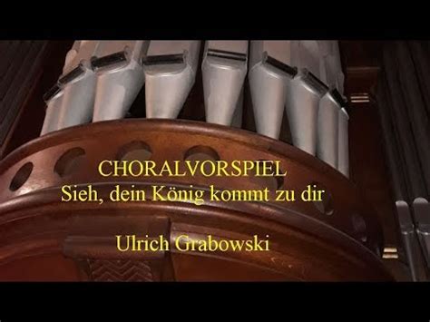 Choralvorspiel Sieh dein König kommt zu dir YouTube