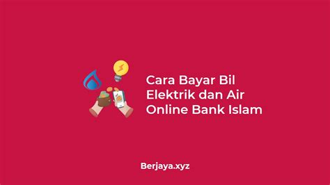 Cara Bayar Bil Elektrik Air Secara Online Bank Islam