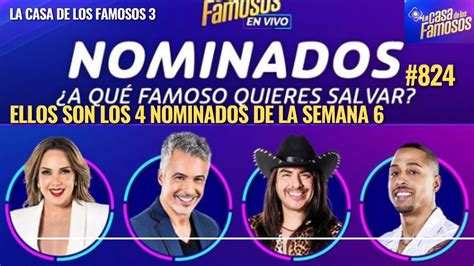 ELLOS SON LOS 4 NOMINADOS DE LA SEMANA 6 DE LCDLF 3 YouTube