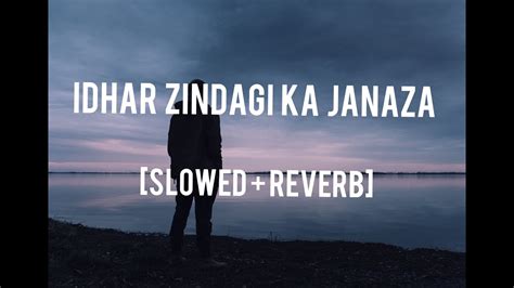 Idhar Zindagi Ka Janaza Slowedreverb Manan Bhardwaj Sarthak