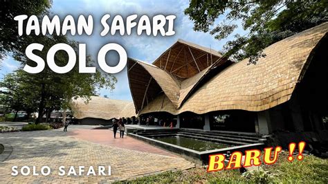 Taman Safari Solo Terbaru Di Solo Nih Dulu Namanya Jurug