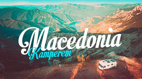 Macedonia Kamperem Ochryda YouTube