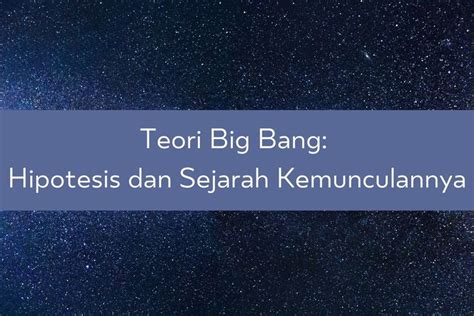 Foto Teori Big Bang Hipotesis Dan Sejarah Kemunculannya