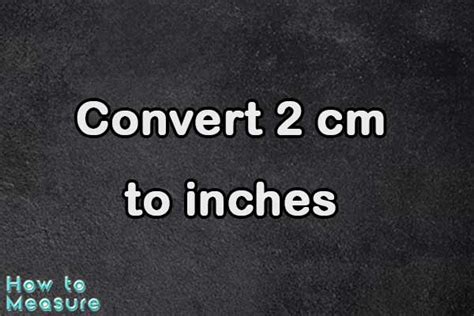 Convert 2 cm to inches - 2 cm in inches | How to Measure