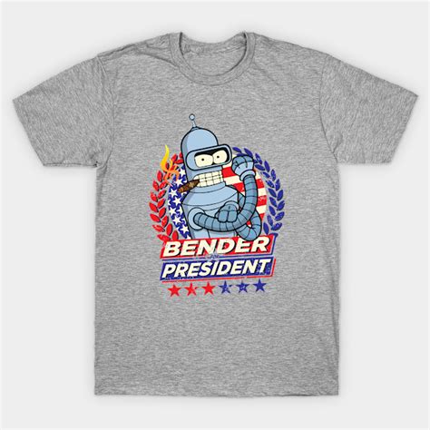 Bender For President 2020 Bender For President T Shirt TeePublic