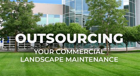 Considerations When Outsource Your Commercial Landscape Maintenance