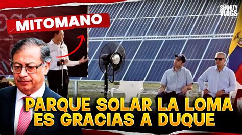 DESMINTIENDO A PETRO Sobre EL PARQUE SOLAR LA LOMA REACCION EN VIVO