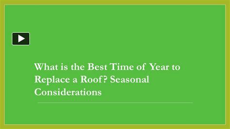 PPT What Is The Best Time Of Year To Replace A Roof Seasonal