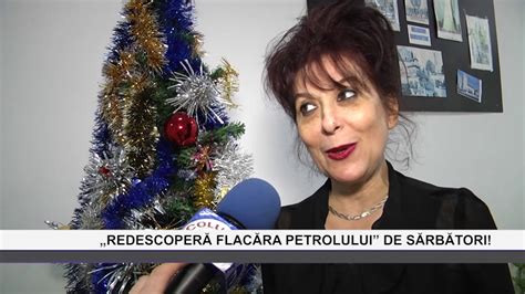 Redescopera Flacara Petrolului De Sarbatori Columnatv Ro Youtube