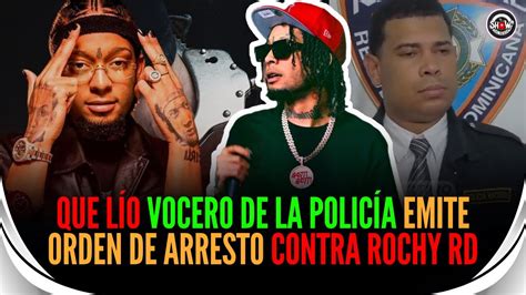 Que LÍo Vocero De La PolicÍa Emite Orden De Arresto Contra Rochy Rd Por