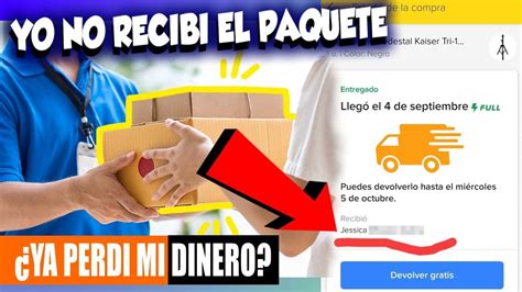 Qué hago si YO NO RECIBI MI PAQUETE La paquetería se equivocó