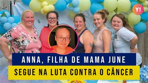 COMO ESTÁ A LUTA DE ANNA FILHA DE MAMA JUNE CONTRA O C NCER YouTube