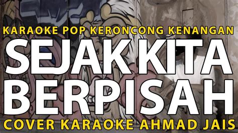 Sejak Kita Berpisah Ahmad Jais Karaoke Pop Keroncong Kenangan YouTube