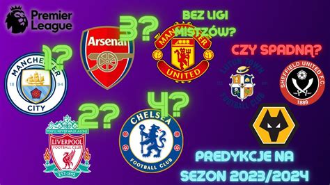 Nasze PRZEWIDYWANIA Na Sezon 2023 2024 Premier League YouTube