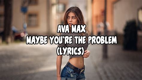 Ava Max Maybe Youre The Problem Lyrics YouTube