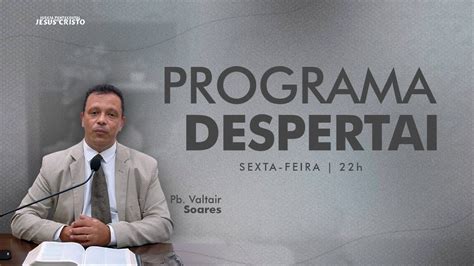 Programa Despertai 05 04 2024 Sexta Feira IPJCOFICIAL