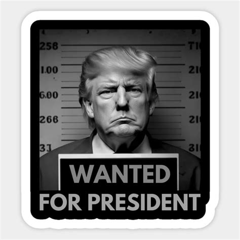 Trump Wanted For President 2024 Trump Mugshot Trump Mugshot