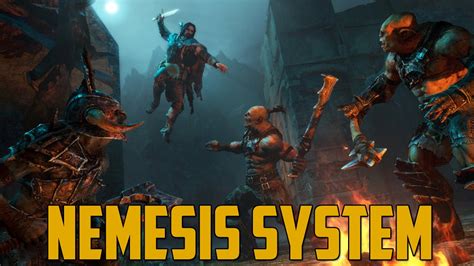 Nemesis System Captains And Tips Middle Earth Shadow Of Mordor