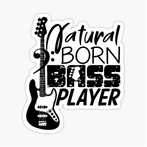 Natural Born Bass Player Bass Guitar Bassist Bass Clef Bass Guitar Player Sticker For Sale By