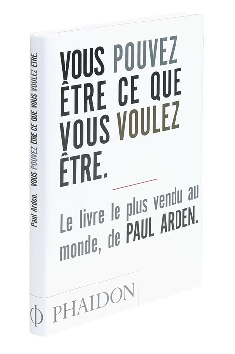 Amazon Fr Vous Pouvez Tre Ce Que Vous Voulez Tre Arden Paul Livres