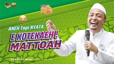 Ecapok Kotekanah Mattowah Ceramah KH Musleh Adnan Terbaru 2024