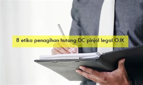 8 Etika Penagihan Hutang DC Pinjol Legal OJK Meski Galbay Nasabah