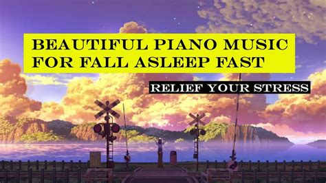 Fall Asleep Fast 2 Hours Of Beautiful Piano Music Cures For Anxiety