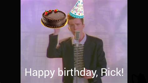 Happy birthday, Rick! : r/rickroll