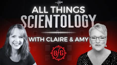 All Things Scientology 15 With Claire And Amy Plus Special Guests