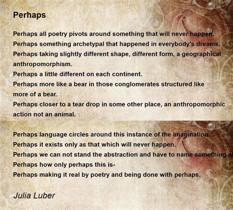 Perhaps Perhaps Poem By Julia Luber