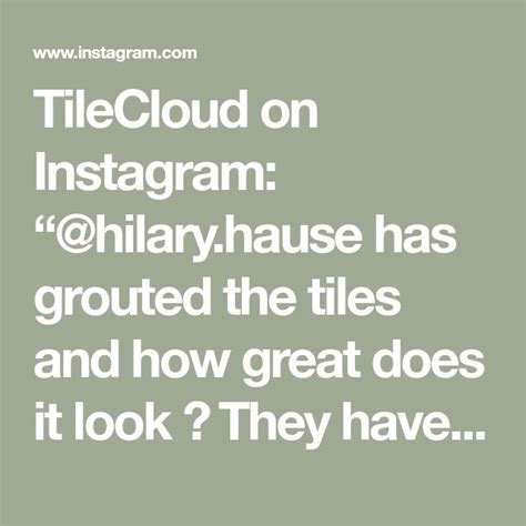 TileCloud On Instagram Hilary Hause Has Grouted The Tiles And How