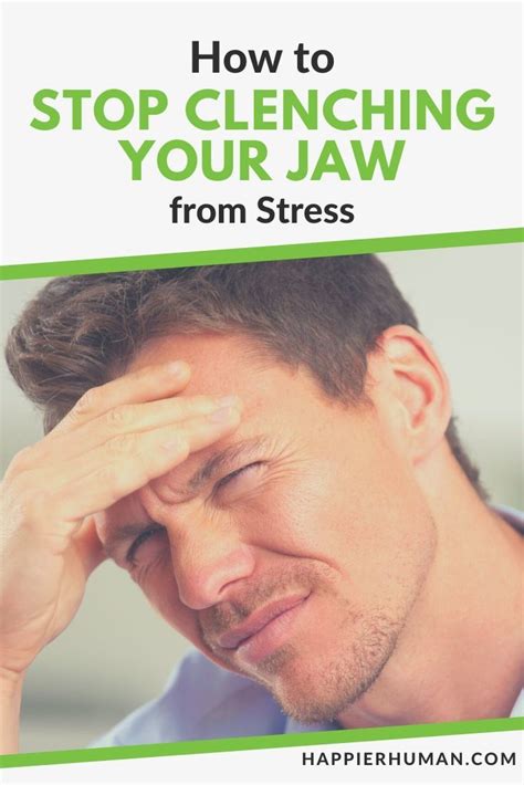 Quick Steps To Stop Clenching Your Jaw From Stress Happier Human