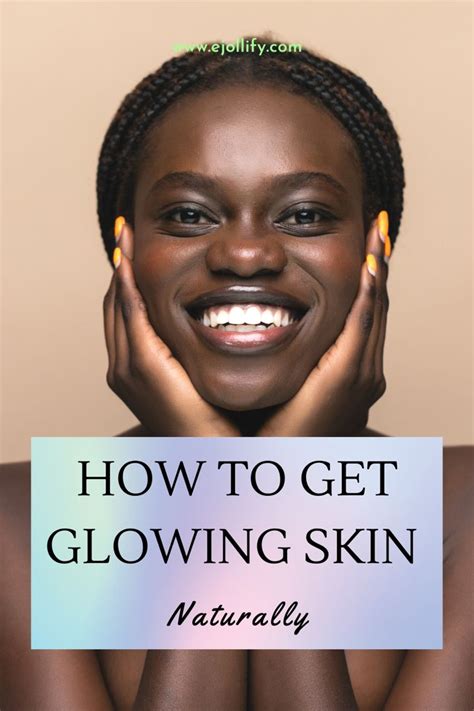 Simple Tips On How To Get Glowing Skin Naturally Brighten Skin