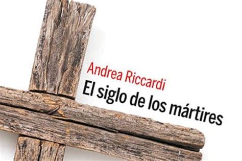 Presentaci N Del Libro El Siglo De Los M Rtires De Andrea Riccardi