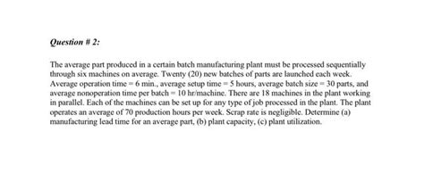 Solved Question The Average Part Produced In A Certain Chegg